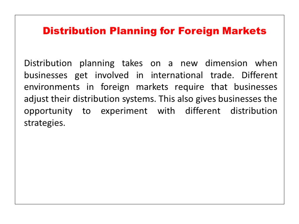 Distribution planning takes on a new dimension when businesses get involved in international trade.